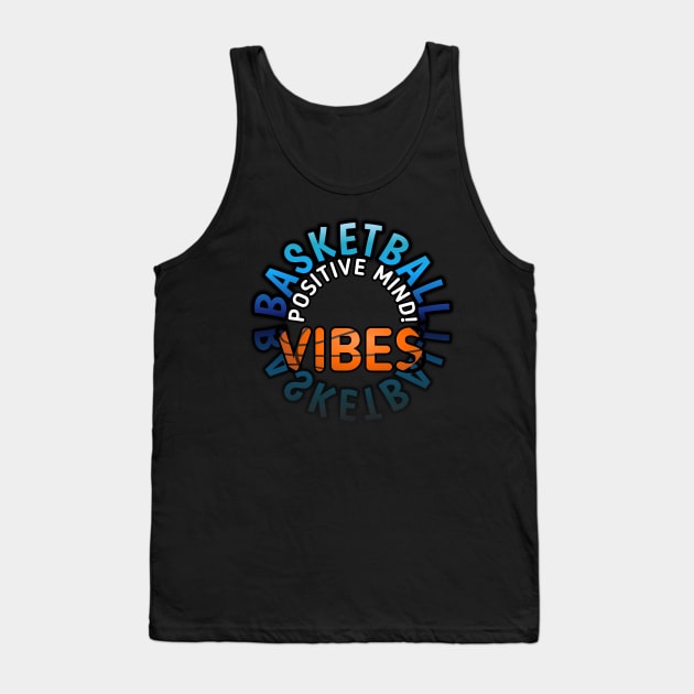 Positive Mind Vibes - Basketball Lover - Sports Saying Motivational Quote Tank Top by MaystarUniverse